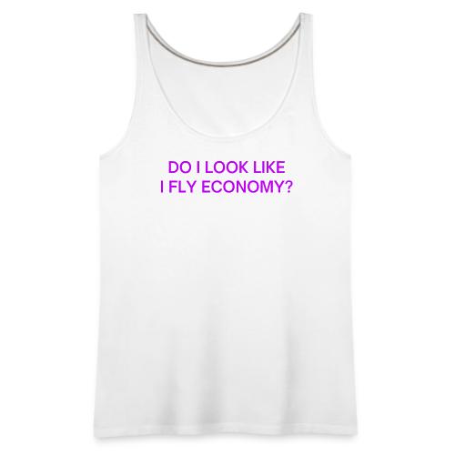 Do I Look Like I Fly Economy? (in purple letters) - Women's Premium Tank Top
