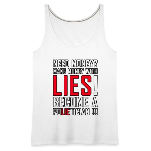 Lies Pay: Become a PoLIEtician Satire - Women's Premium Tank Top