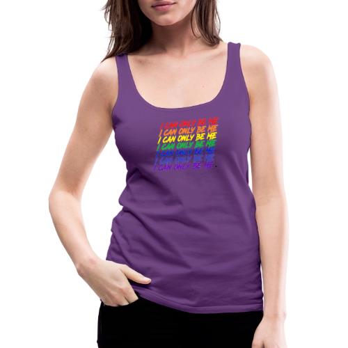 I Can Only Be Me (Pride) - Women's Premium Tank Top