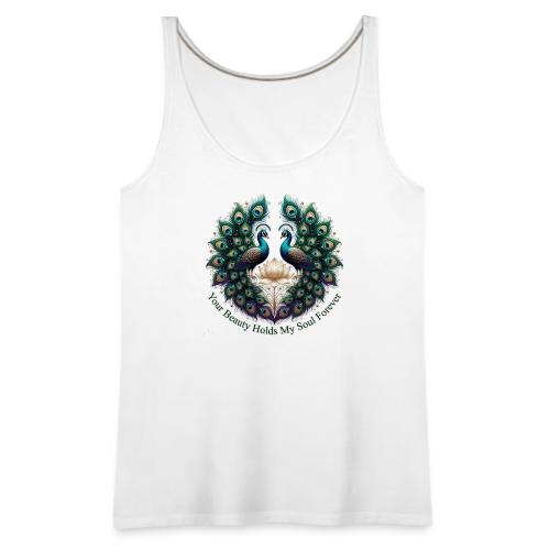 Your Beauty Holds My Soul Peacock Gifts T-Shirt - Women's Premium Tank Top