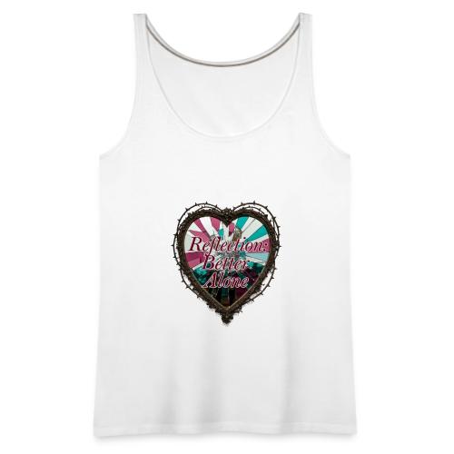 Reflection: Better Alone T-Shirt - Women's Premium Tank Top