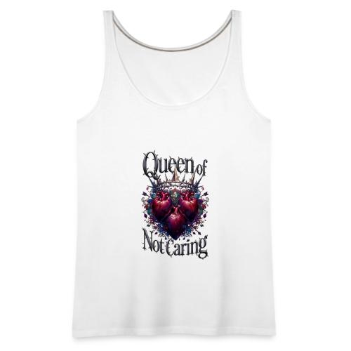 Queen of Not Caring T-Shirt - Women's Premium Tank Top