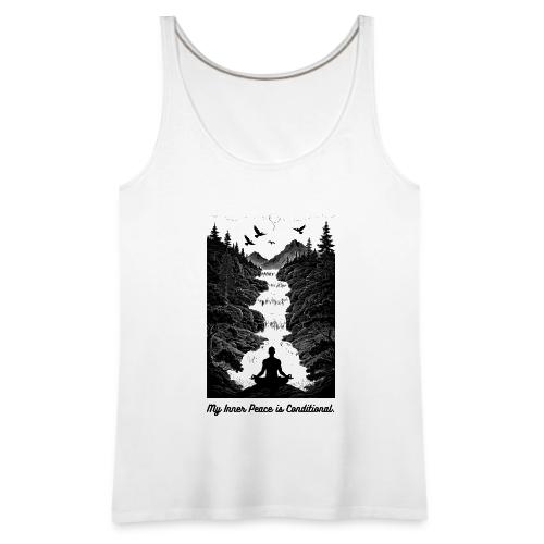 Conditional Inner Peace T-Shirt | Minimalist Zen - Women's Premium Tank Top