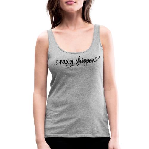 Raxy Shipper - Horizontal Script Design - Women's Premium Tank Top