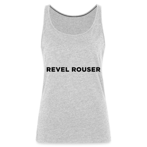 Revel Rouser - Women's Premium Tank Top