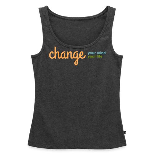Change Your Mind Change Your Life–mental health - Women's Premium Tank Top