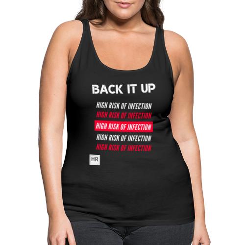 Back It Up: High Risk of Infection - Women's Premium Tank Top