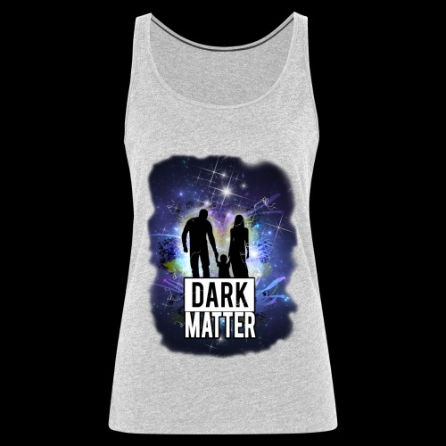Dark Matter - Women's Premium Tank Top