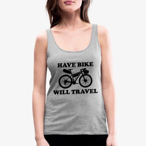 have bike will travel - Women's Premium Tank Top