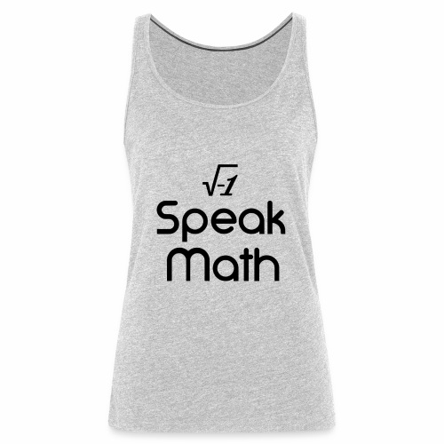 i Speak Math - Women's Premium Tank Top