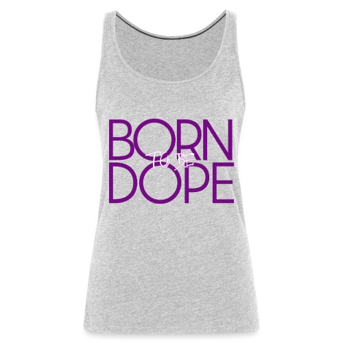Born To Be Dope [JACKIE] - Women's Premium Tank Top