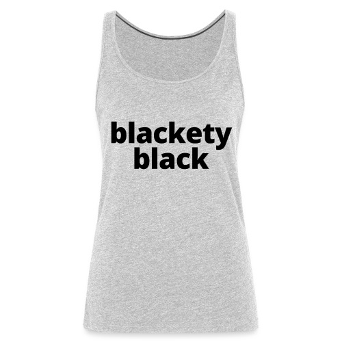 Blackety Black 12 - Women's Premium Tank Top