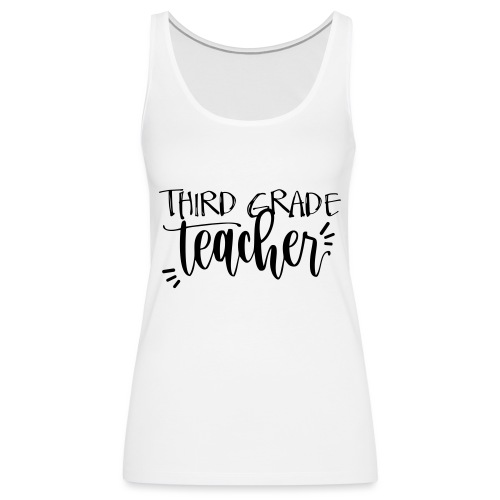 Third Grade Teacher T-Shirts - Women's Premium Tank Top