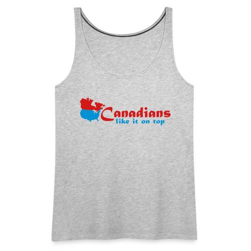 Canadians like it on top - Women's Premium Tank Top