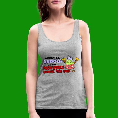 Official Shooer of the Monsters Under the Bed - Women's Premium Tank Top