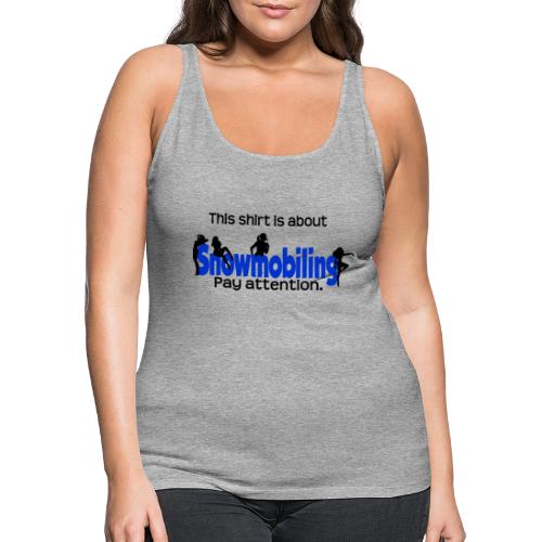 This Shirt is About Snowmobiles - Women's Premium Tank Top