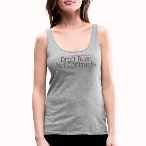 Draft Beer Not Contracts - Women's Premium Tank Top