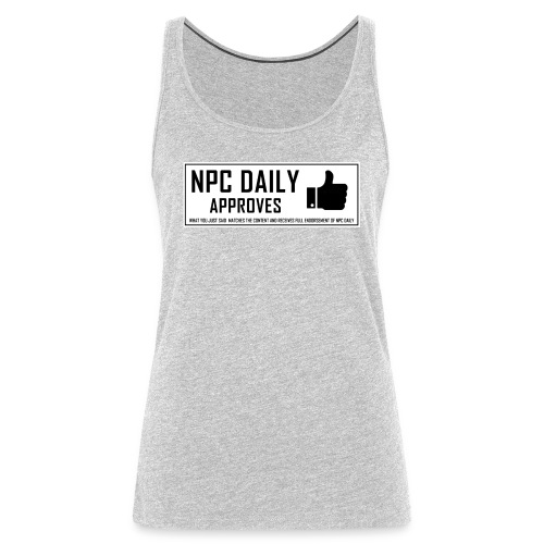 NPCDaily Approves what you just said - Women's Premium Tank Top