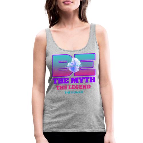 Be Legendary - Women's Premium Tank Top