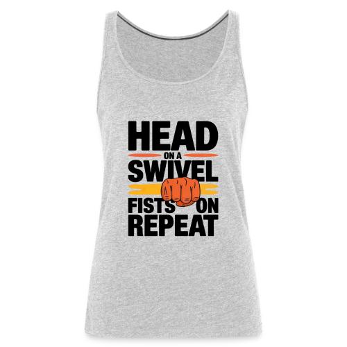 Head on a Swivel Fists on Repeat Motivational - Women's Premium Tank Top