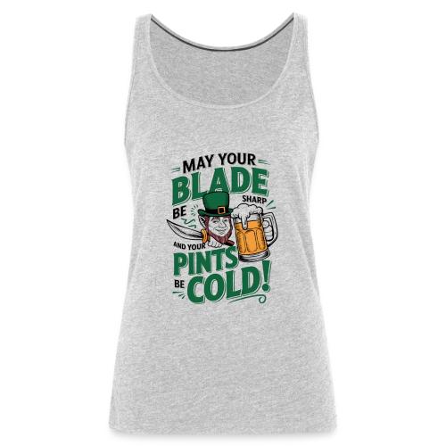 May Your Blade be Sharp and Your Pints be Cold! - Women's Premium Tank Top