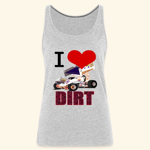 I love DIRT - Women's Premium Tank Top