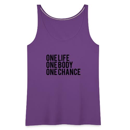 One Life One Body One Chance - Women's Premium Tank Top