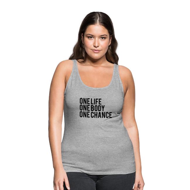 One Life One Body One Chance