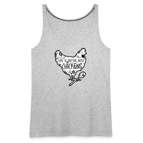 Life is Better with Chickens! - Women's Premium Tank Top