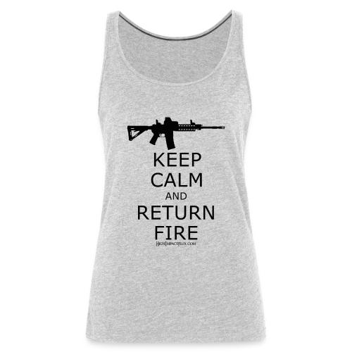 KEEP CALM RETURN FIRE BLACK - Women's Premium Tank Top
