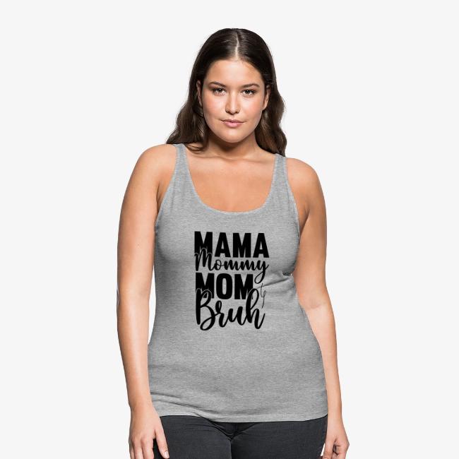 Mama, Mommy, Mom, Bruh