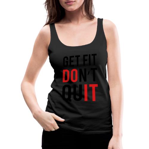 Get Fit Don't Quit - Women's Premium Tank Top