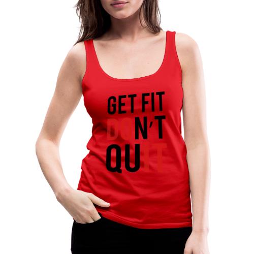 Get Fit Don't Quit - Women's Premium Tank Top