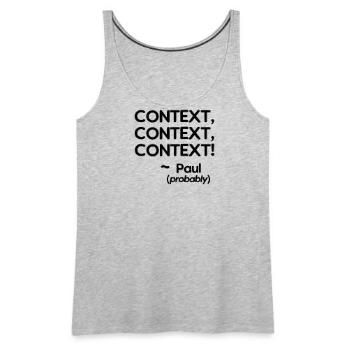 Context, Context, Context! - Women's Premium Tank Top