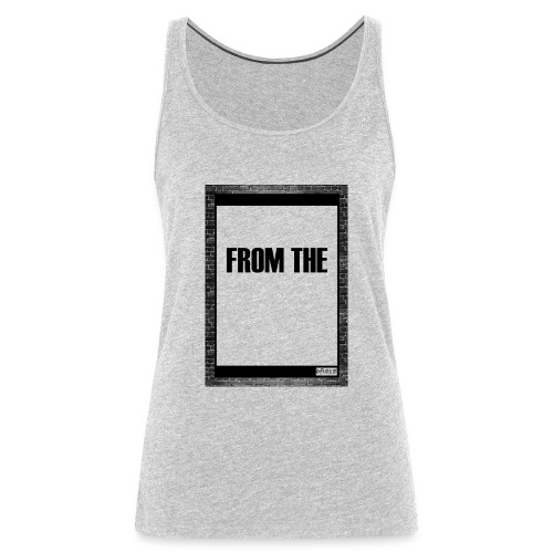 from the ... (in black) - Women's Premium Tank Top