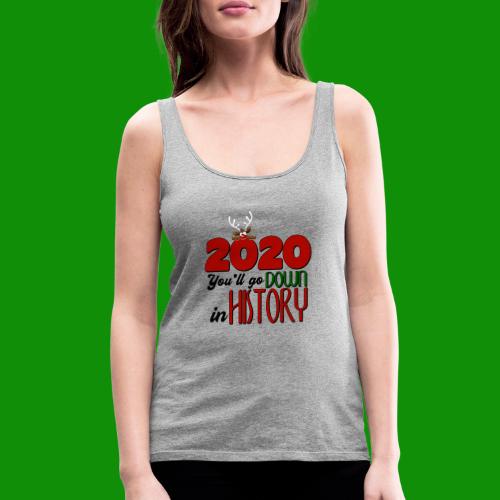 2020 You'll Go Down in History - Women's Premium Tank Top