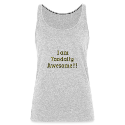 I am Toadally Awesome - Women's Premium Tank Top