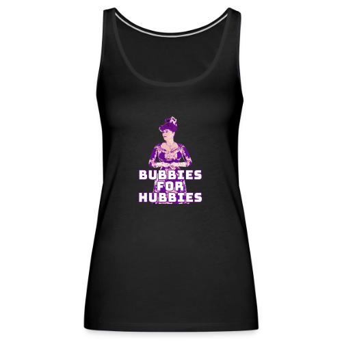 Bubbies For Hubbies - Women's Premium Tank Top