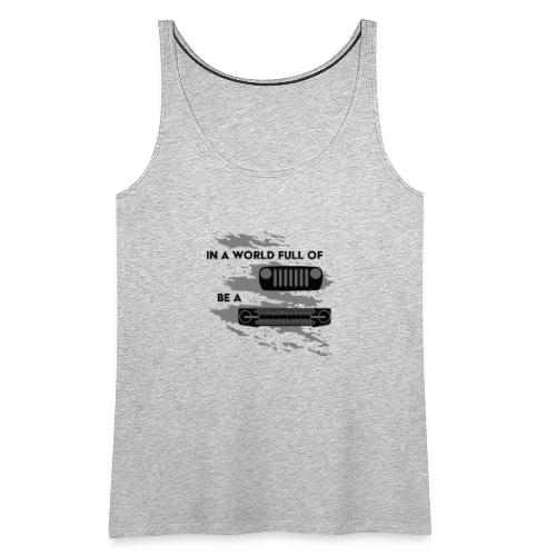 In a world full of Jeeps be a Bronco - Women's Premium Tank Top