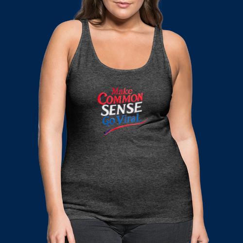 MAKE COMMON SENSE GO VIRAL ORIGINAL MADE IN U.S.A. - Women's Premium Tank Top
