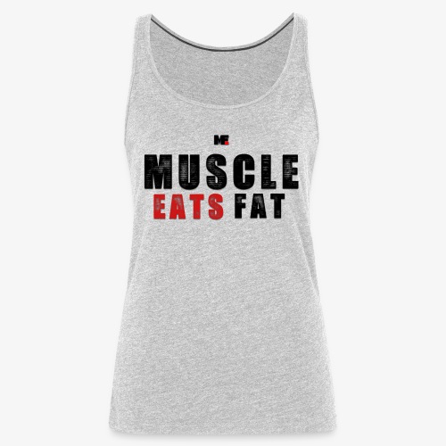 Muscle Eats Fat (Black & Red) - Women's Premium Tank Top
