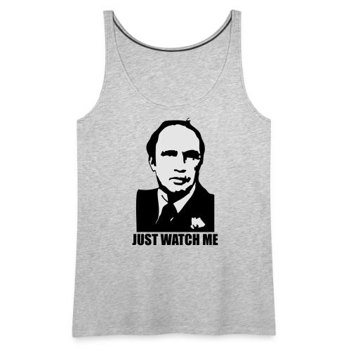 Just Watch Me - Women's Premium Tank Top