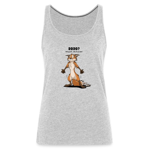 2020? Going great... (for bright backgrounds) - Women's Premium Tank Top