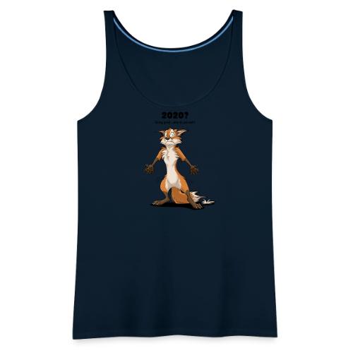 2020? Going great... (for bright backgrounds) - Women's Premium Tank Top