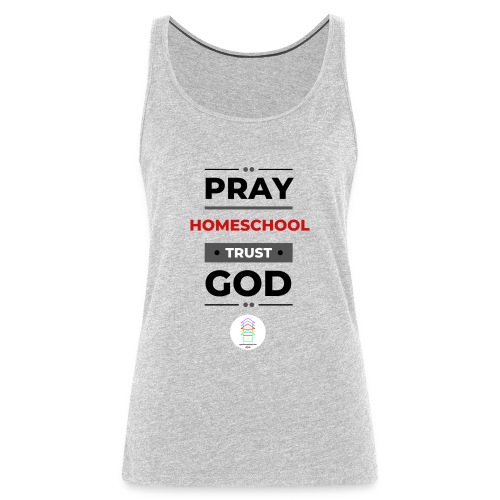 Pray homeschool trust God 3000 3000 px - Women's Premium Tank Top