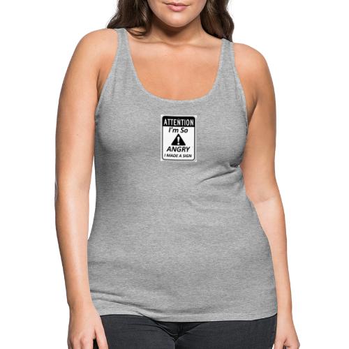 Im So Angry I Made A Sign Limited Edition - Women's Premium Tank Top