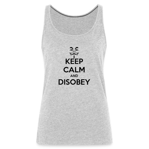 Anonymous Keep Calm And Disobey Thick - Women's Premium Tank Top