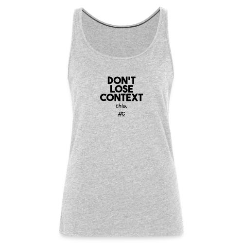 Don't lose context - Women's Premium Tank Top