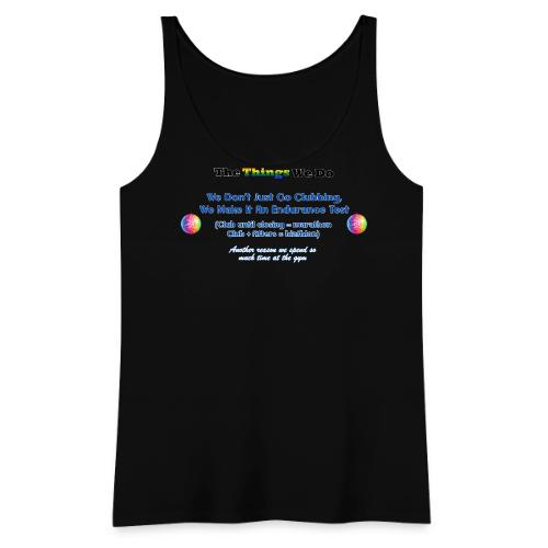 The Things We Do - Clubbing - Women's Premium Tank Top