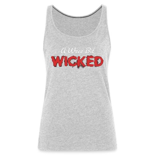 A Wee Bit Wicked - Women's Premium Tank Top